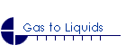 Gas to Liquids